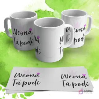 Tres tazas blancas con la frase "Weona Tú podí" y una corona rosa, sobre un fondo verde acuarela. Dos papeles mostrando la plantilla completa.