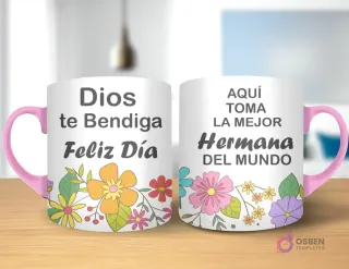 Taza de sublimación con diseño floral, texto 'Dios te Bendiga Feliz Día' y 'AQUÍ TOMA LA MEJOR Hermana DEL MUNDO' con asa rosa.