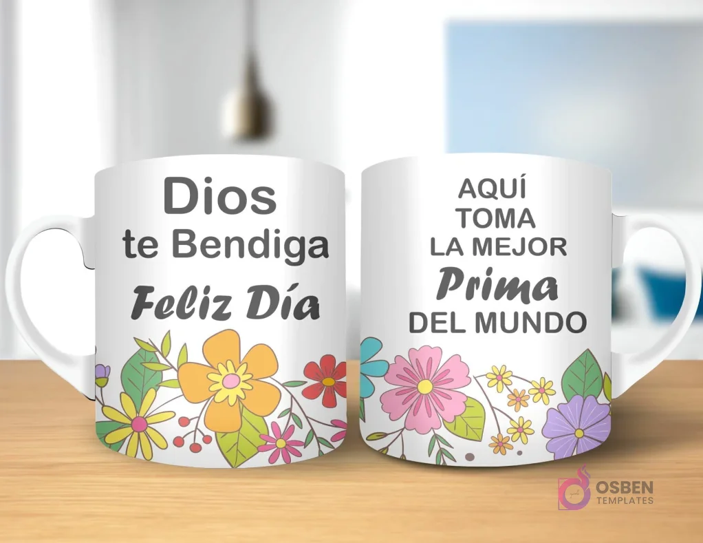Taza de sublimación con diseño floral, texto 'Dios te Bendiga Feliz Día' y 'AQUÍ TOMA LA MEJOR Prima DEL MUNDO' con asa blanca.