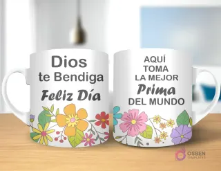 Taza de sublimación con diseño floral, texto 'Dios te Bendiga Feliz Día' y 'AQUÍ TOMA LA MEJOR Prima DEL MUNDO' con asa blanca.