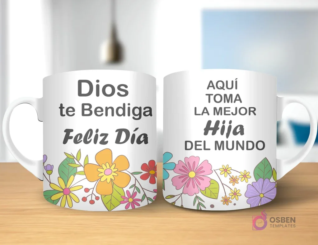 Taza de sublimación con diseño floral, texto 'Dios te Bendiga Feliz Día' y 'AQUÍ TOMA LA MEJOR Hija DEL MUNDO' con asa blanca.