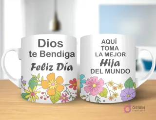 Taza de sublimación con diseño floral, texto 'Dios te Bendiga Feliz Día' y 'AQUÍ TOMA LA MEJOR Hija DEL MUNDO' con asa blanca.