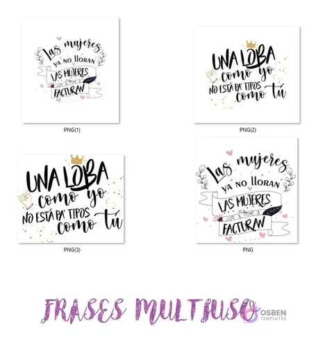 Cuatro diseños digitales con frases multiuso: 'Las mujeres ya no lloran, las mujeres facturan' y 'Una loba como yo no está pa' tipos como tú', estilo PNG.