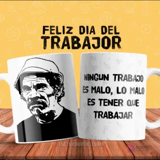 Plantilla de taza de sublimación con Don Ramón de El Chavo y frase humorística 'Ningún trabajo es malo, lo malo es tener que trabajar'.