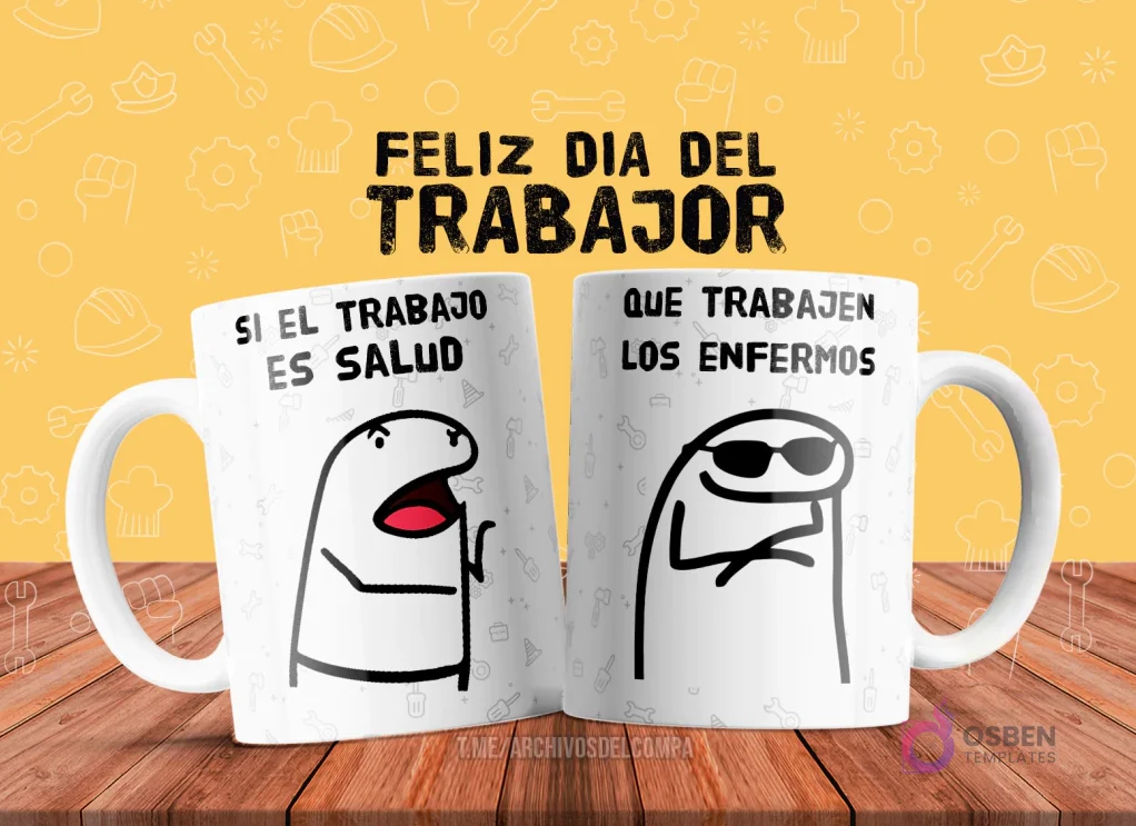 Plantilla de taza de sublimación con dos Flork memes: uno expresivo diciendo 'Si el trabajo es salud' y otro con gafas de sol respondiendo 'que trabajen los enfermos'.