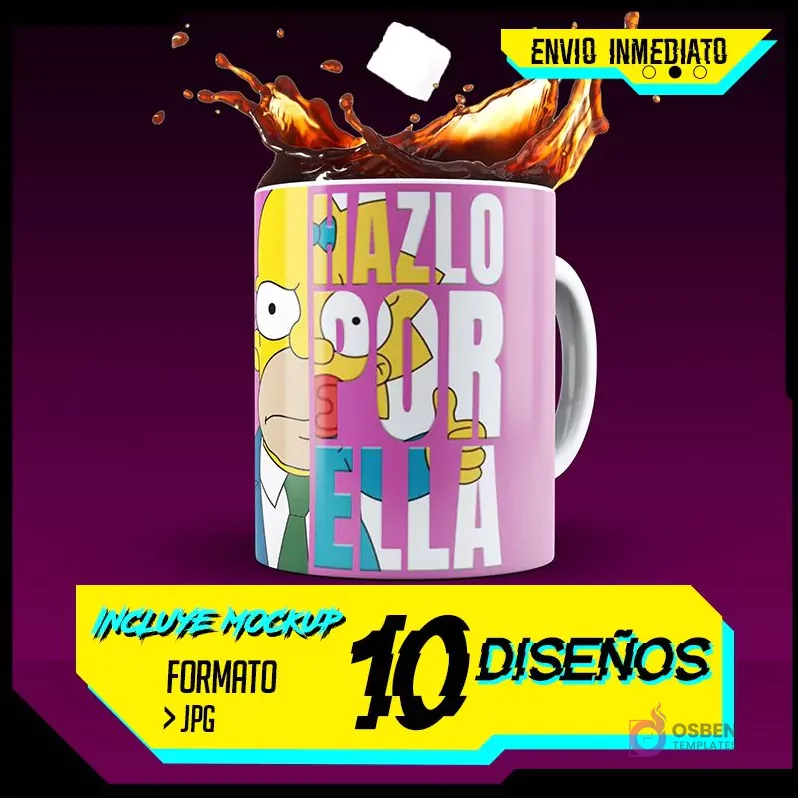 Taza blanca sublimada con Homer Simpson y la frase 'Hazlo por ella' en letras coloridas, simulando un chorro de café y un cubo de azúcar, con insignias de 'Envío Inmediato', 'Incluye Mockup' y '10 Diseños' sobre fondo morado.