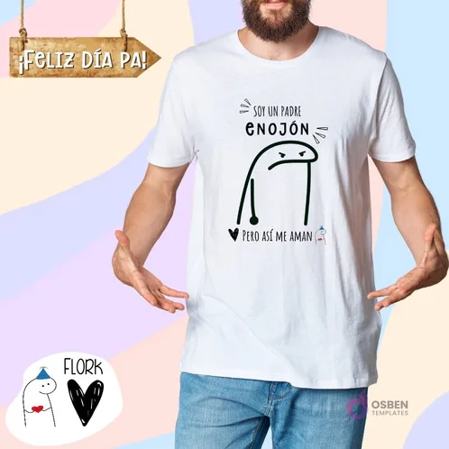 Hombre con polera blanca sublimada con Flork enojón y la frase 'Soy un padre ENOJÓN PERO ASÍ ME AMAN'. De fondo, 'Feliz Día Pa!' y logo Flork.