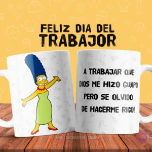 Plantilla de taza de sublimación con Marge Simpson alegre y la misma frase humorística de Homer: 'A trabajar que Dios me hizo guapo pero se olvidó de hacerme rico!'.