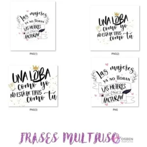 Cuatro diseños digitales con frases multiuso: 'Las mujeres ya no lloran, las mujeres facturan' y 'Una loba como yo no está pa' tipos como tú', estilo PNG.