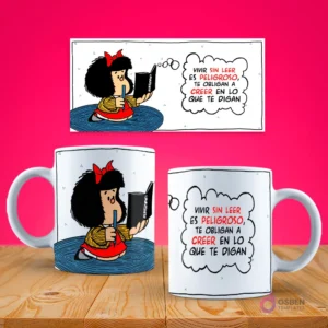 Maqueta de taza de café con diseño de Mafalda leyendo un libro y una burbuja de pensamiento con la frase 'Vivir sin leer es peligroso, te obliga a creer en lo que te digan'.