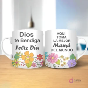 Taza de sublimación con diseño floral, texto 'Dios te Bendiga Feliz Día' y 'AQUÍ TOMA LA MEJOR Mamá DEL MUNDO' con asa blanca.