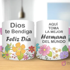 Taza de sublimación con diseño floral, texto 'Dios te Bendiga Feliz Día' y 'AQUÍ TOMA LA MEJOR Hermana DEL MUNDO' con asa rosa.