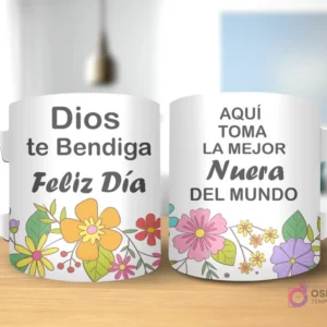 Taza de sublimación con diseño floral, texto 'Dios te Bendiga Feliz Día' y 'AQUÍ TOMA LA MEJOR Nuera DEL MUNDO' con asa blanca.
