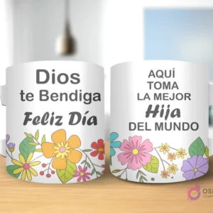 Taza de sublimación con diseño floral, texto 'Dios te Bendiga Feliz Día' y 'AQUÍ TOMA LA MEJOR Hija DEL MUNDO' con asa blanca.